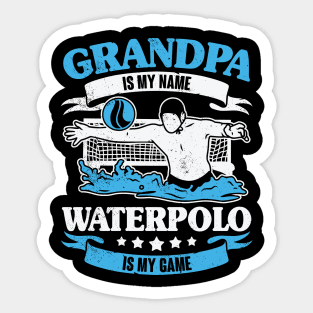 Grandpa Is My Name Waterpolo Is My Game Sticker